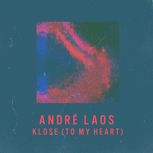 Andre Laos Klose To My Heart