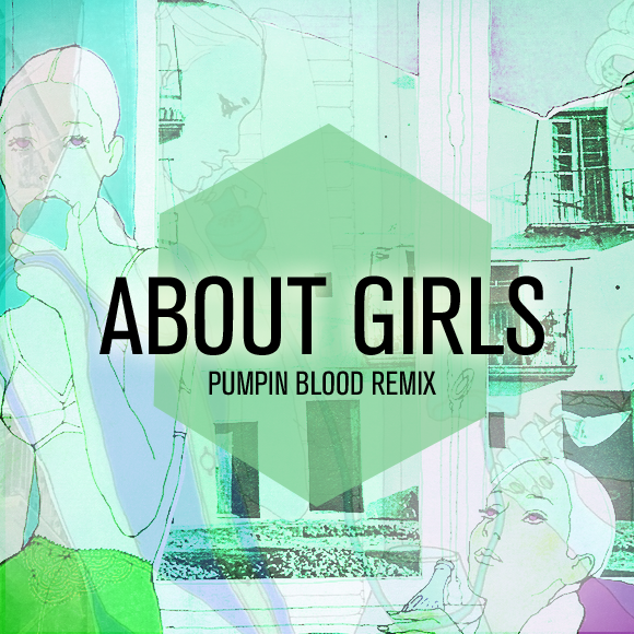 About Girls Pumpin Blood Remix